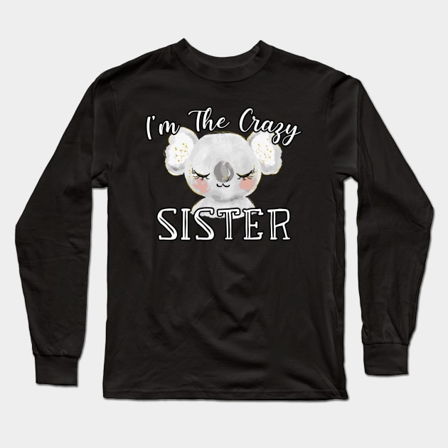 I'm The Crazy Sister - Cute Koala Watercolor Gift Long Sleeve T-Shirt by WassilArt